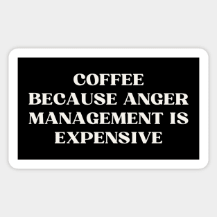 Coffee Because Anger Management Is Expensive Sticker